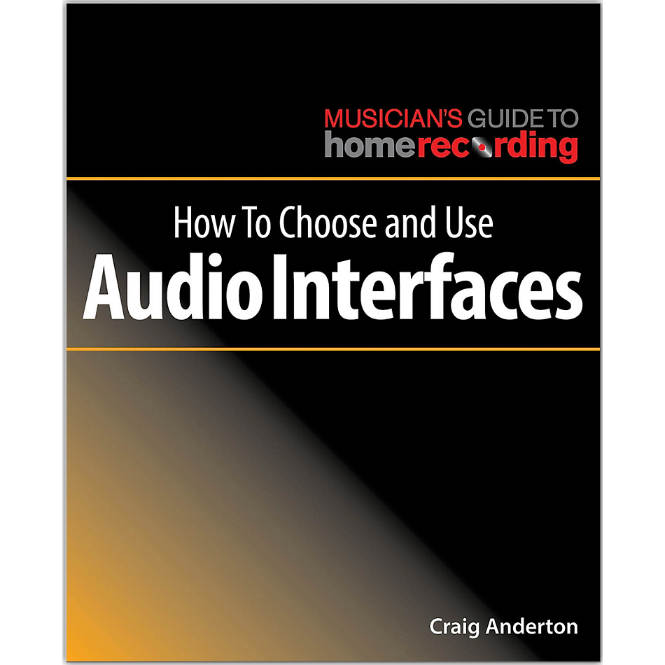 Hal Leonard Books How to Choose and Use Audio Interfaces